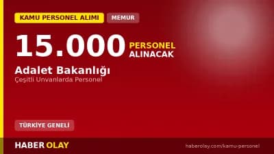Adalet Bakanlığı 15 bin personel alımı başvuru süreci ve şartları