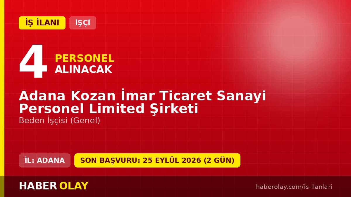 Adana Kozan İmar Ticaret Sanayi Personel Limited Şirketi beden işçisi alımı ilanı