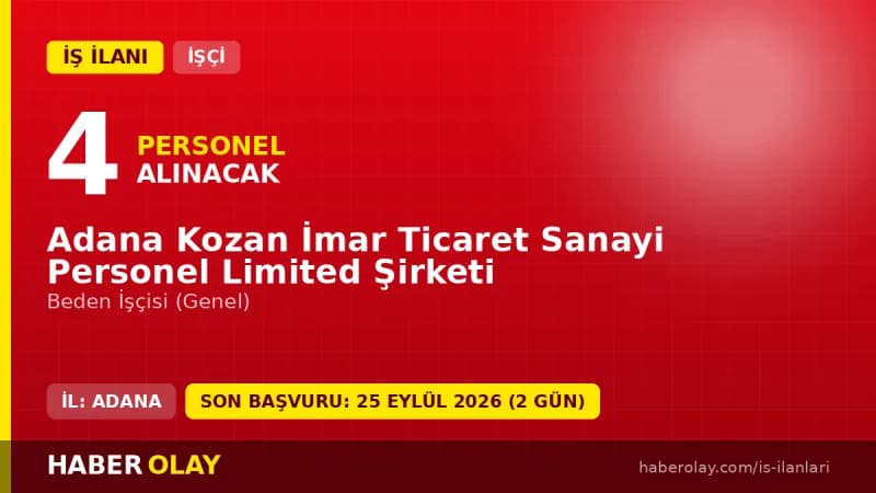 Adana Kozan İmar Ticaret Sanayi Personel Limited Şirketi beden işçisi alımı ilanı