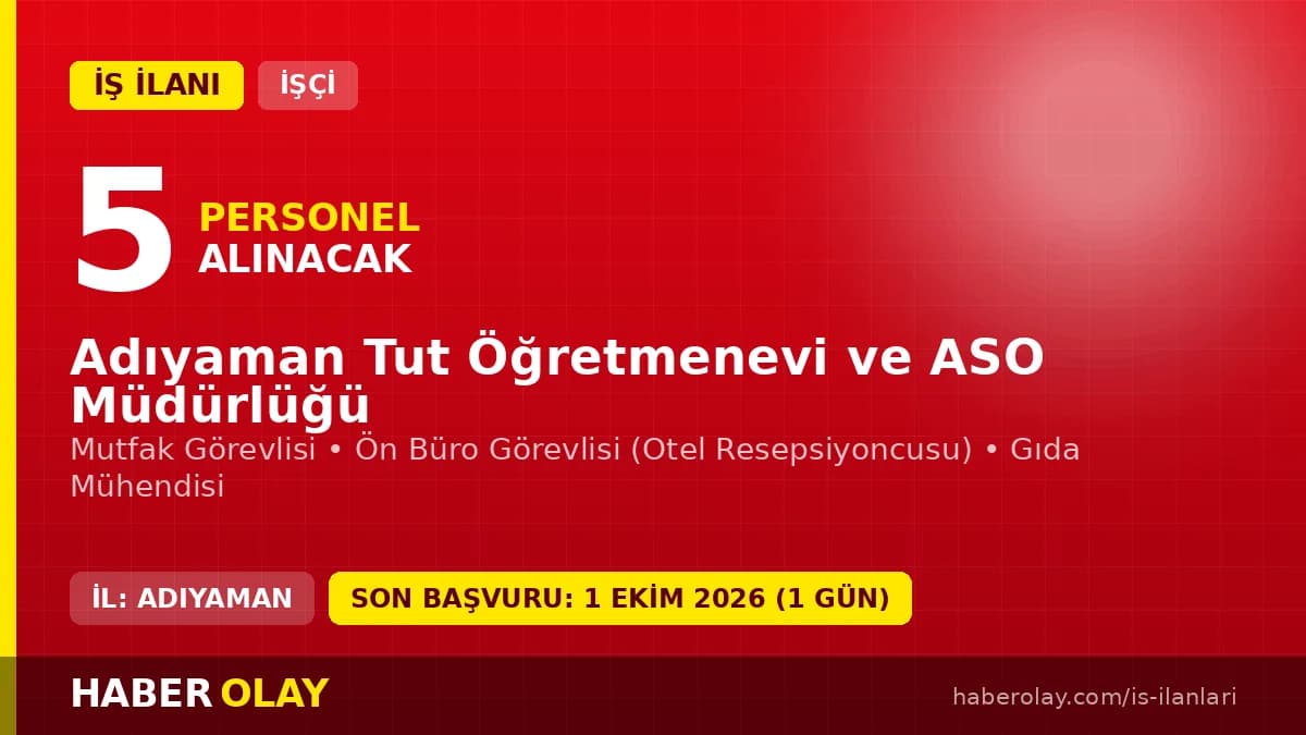 Adıyaman Tut Öğretmenevi ve ASO Müdürlüğü işçi alımı ilanı için başvuru adresi ve şartlar