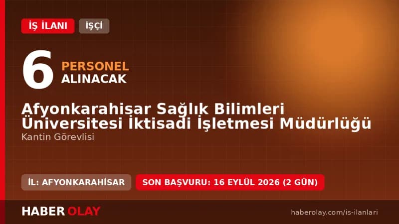 Afyonkarahisar Sağlık Bilimleri Üniversitesi İktisadi İşletmesi kantin görevlisi alımı