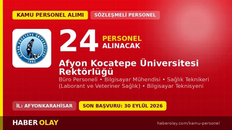 Afyon Kocatepe Üniversitesi sözleşmeli personel alımı ilanı, 24 kadro, başvurular 16-30 Eylül 2026 tarihleri arasında