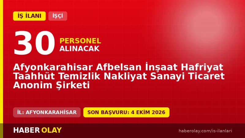 Afyonkarahisar Afbelsan İnşaat Hafriyat Temizlik Nakliyat A.Ş. 30 çöpçü işçisi alımı ilanı