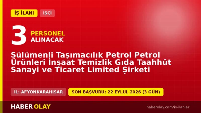 Afyonkarahisar Sülümenli Taşımacılık 3 beden işçisi alımı için başvuru detayları