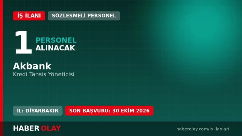 Akbank Doğu Anadolu Bölge Kredi Tahsis Yöneticisi pozisyonu için Diyarbakır'da personel alımı ilanı