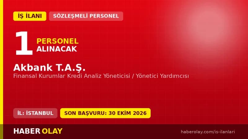 Akbank Finansal Kurumlar Kredi Analiz Yöneticisi Alımı Başvuru Detayları