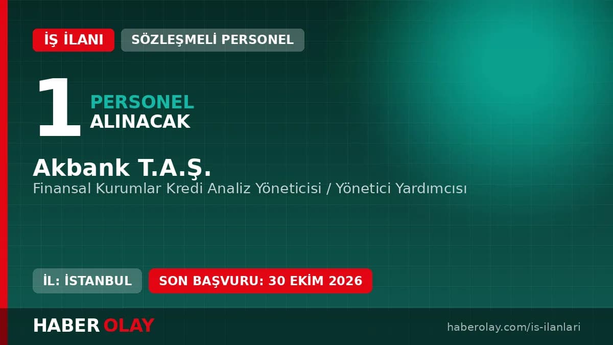 Akbank Finansal Kurumlar Kredi Analiz Yöneticisi Alımı Başvuru Detayları