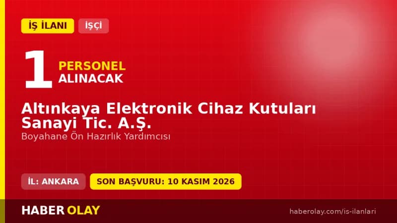 Altınkaya Elektronik Cihaz Kutuları Sanayi Tic. A.Ş. personel alımı duyurusu