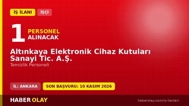 Altınkaya Elektronik Cihaz Kutuları Sanayi Tic. A.Ş. temizlik personeli alım ilanı