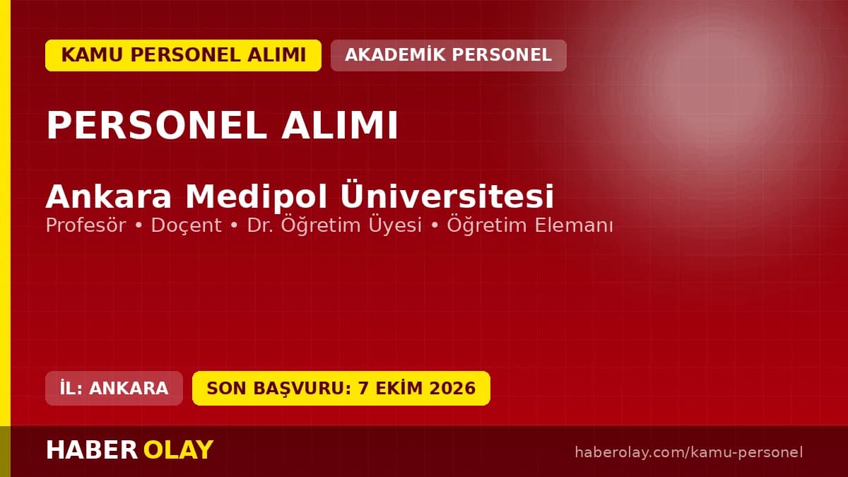 Ankara Medipol Üniversitesi öğretim üyesi ve elemanı alımı ilanı için başvuru detayları