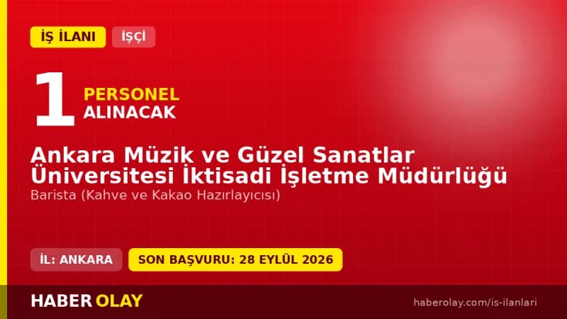 Ankara Müzik ve Güzel Sanatlar Üniversitesi İktisadi İşletme Müdürlüğü Barista işçi alımı ilanı