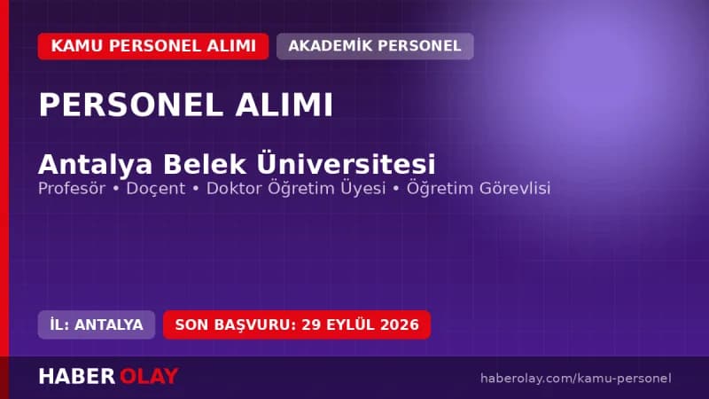 Antalya Belek Üniversitesi öğretim üyesi ve elemanı personel alımı ilanı başvuru detayları