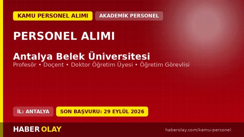 Antalya Belek Üniversitesi öğretim üyesi ve elemanı personel alımı ilanı başvuru detayları