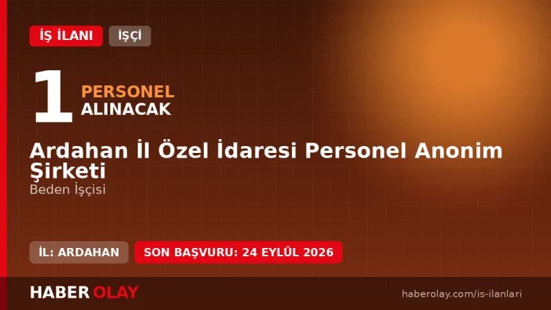 Ardahan İl Özel İdaresi Personel Anonim Şirketi beden işçisi alımı ilanı
