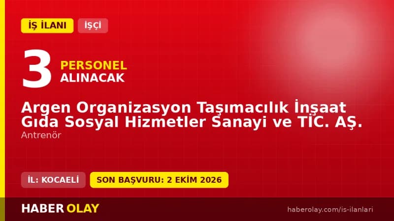 ARGEN AŞ Çayırova'da 3 geçici antrenör işçisi alımı ilanı