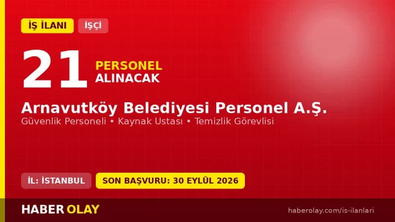 Arnavutköy Belediyesi Personel A.Ş. 21 işçi alımı için başvuru duyurusu ve şartları