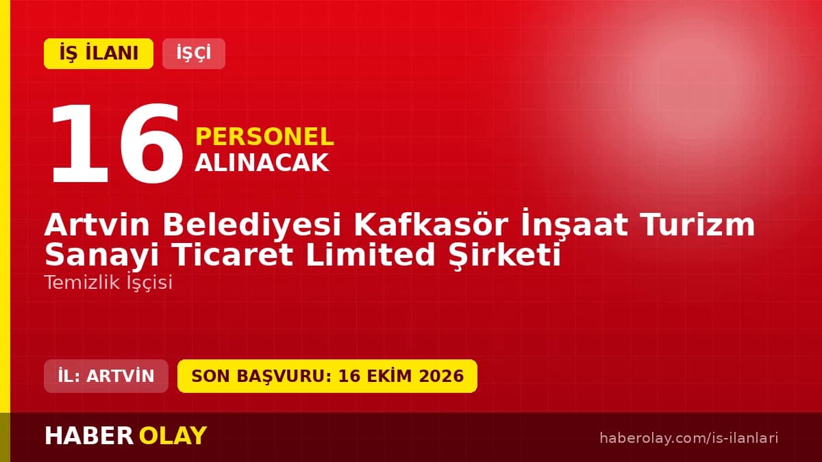 Artvin Belediyesi Kafkasör 16 geçici temizlik işçisi alımı ilanı başvuru detayları