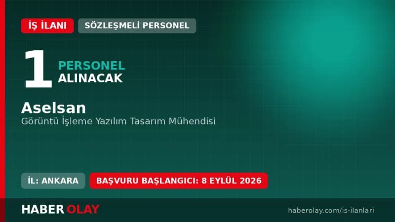 Aselsan Görüntü İşleme Yazılım Tasarım Mühendisi alımı başvuru detayları ve şartları