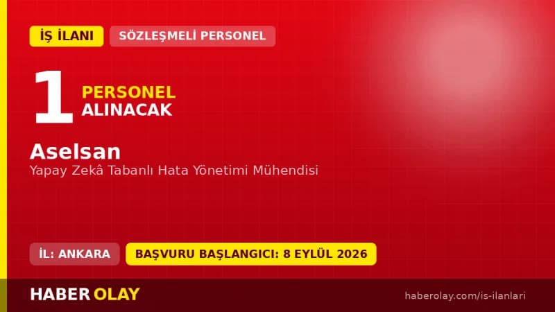 Aselsan Ankara yerleşkesi için yapay zekâ tabanlı hata yönetimi mühendisi alımı duyurusu