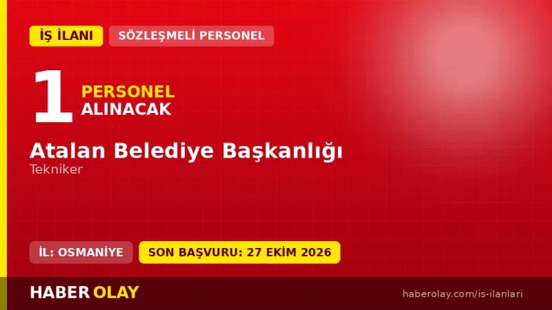 Atalan Belediye Başkanlığı Osmaniye'de tekniker pozisyonu için sözleşmeli personel alımı ilanı