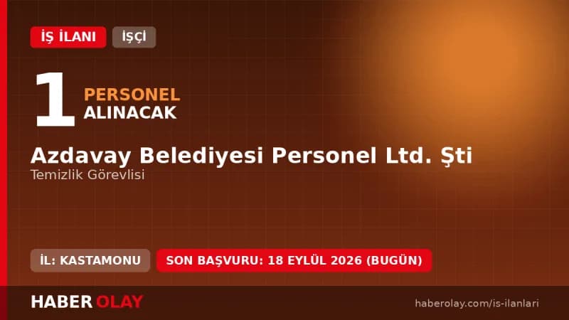 Azdavay Belediyesi Personel Ltd. Şti. temizlik görevlisi iş ilanı için başvuru detayları