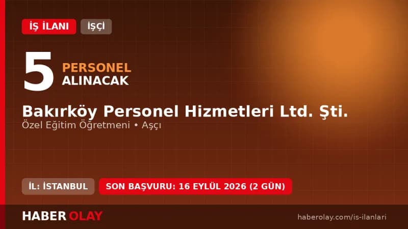 Bakırköy Personel Hizmetleri Ltd. Şti. personel alımı duyurusu ve başvuru detayları