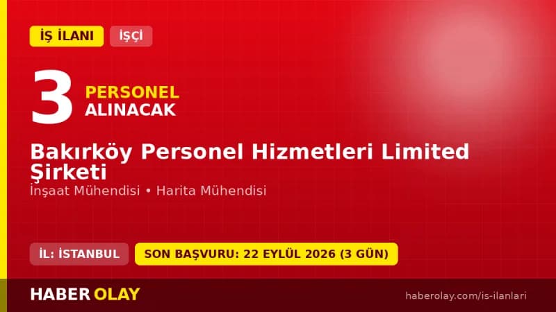 Bakırköy Personel Hizmetleri Ltd. Şti. mühendis işçisi alımı ilanı