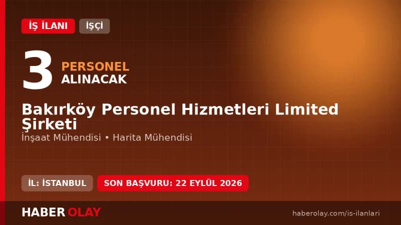 Bakırköy Personel Hizmetleri Ltd. Şti. mühendis işçisi alımı ilanı