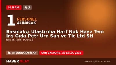 Başmakçı Ulaştırma Harf Nak Hayv Tem İnş Gıda Petr Ürn Ltd Şti işçi alımı ilanı 2026