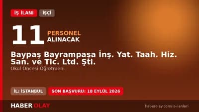 Baypaş Bayrampaşa İnş. Yat. Ltd. Şti. okul öncesi öğretmeni alımı başvuru duyurusu