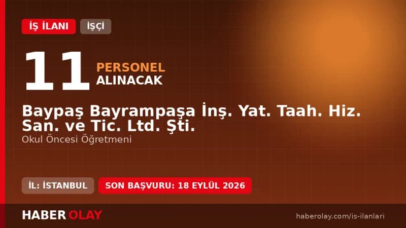 Baypaş Bayrampaşa İnş. Yat. Ltd. Şti. okul öncesi öğretmeni alımı başvuru duyurusu