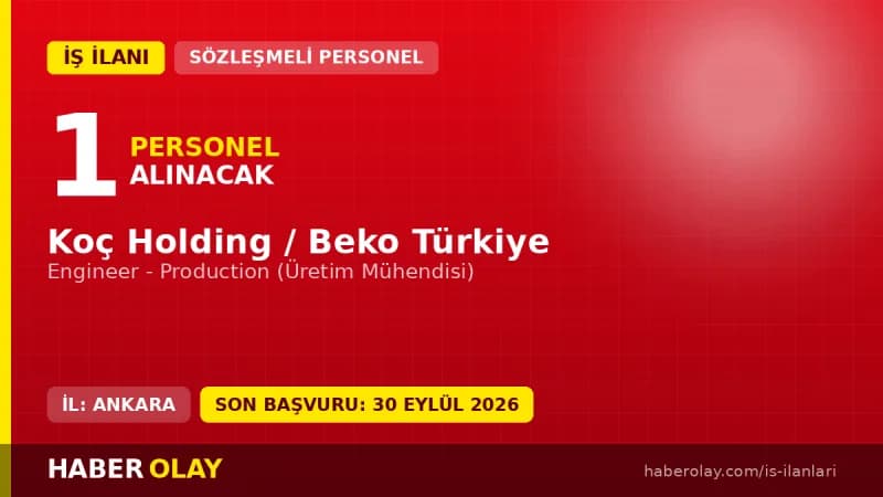Beko Türkiye Ankara fabrikası için üretim mühendisi alım ilanı ve başvuru şartları
