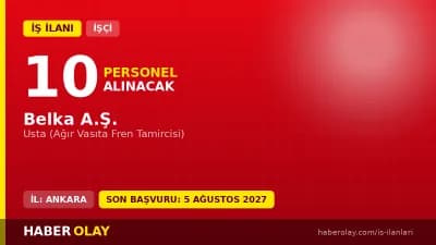 BELKA A.Ş. usta alımı başvuru şartları ve kadro detayları