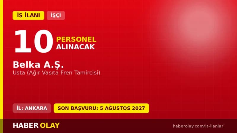 BELKA A.Ş. usta alımı başvuru şartları ve kadro detayları