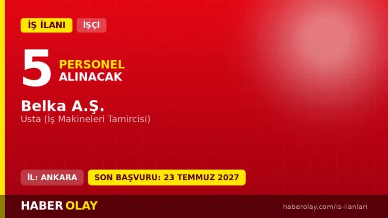 Ankara BELKA A.Ş. iş makineleri tamircisi alımı başvuru şartları ve detayları