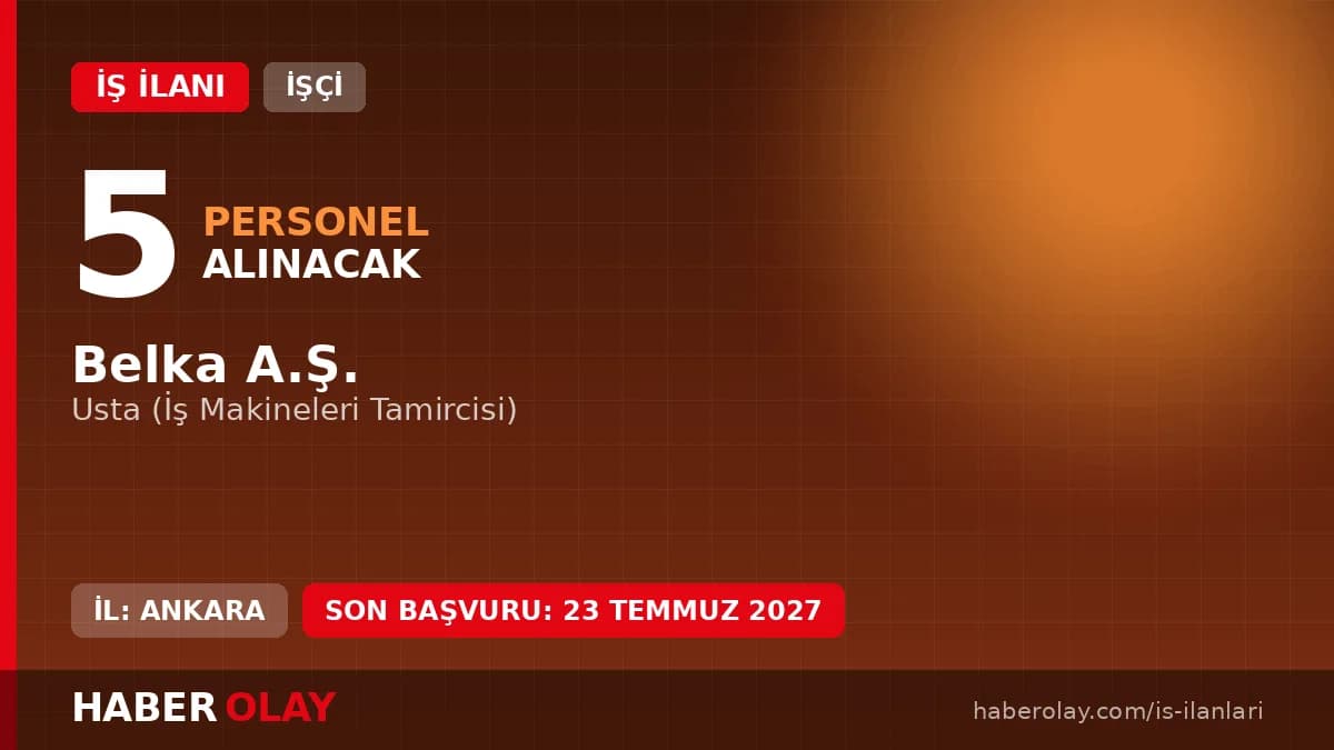 Ankara BELKA A.Ş. iş makineleri tamircisi alımı başvuru şartları ve detayları