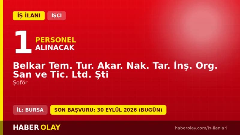 Belkar Ltd. Şti. Karacabey 1 şoför daimi işçi alımı ilanı 2026