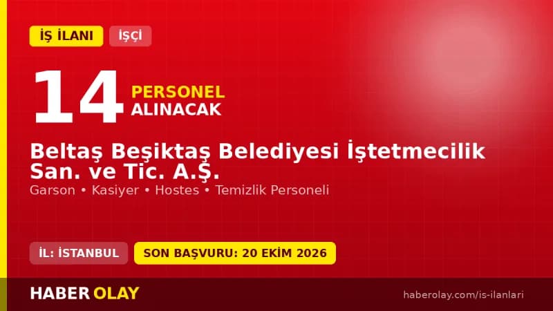 Beltaş Beşiktaş Belediyesi 14 işçi alımı için başvuru detayları ve şartları