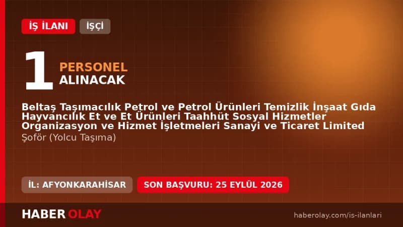 Beltaş Şuhut işçi alımı için şoför pozisyonu başvuruları 18-24 Eylül 2026 tarihleri arasında kabul ediliyor