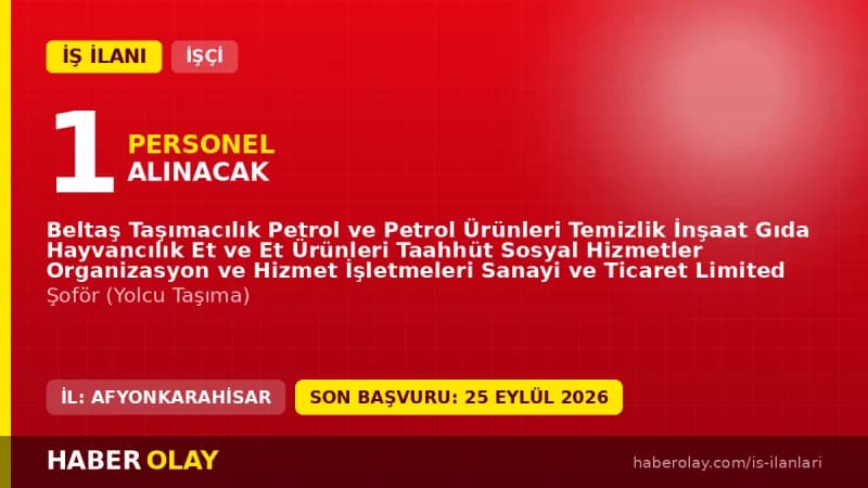 Beltaş Şuhut işçi alımı için şoför pozisyonu başvuruları 18-24 Eylül 2026 tarihleri arasında kabul ediliyor