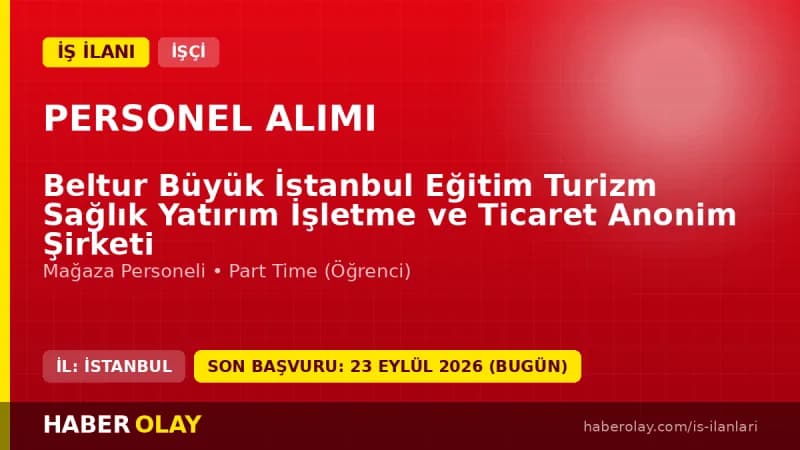 Beltur İstanbul personel alımı için mağaza personeli ve part time işçi arıyor