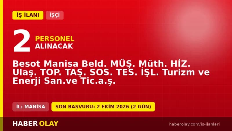 Besot Manisa Belediyesi iştiraki BESOT AŞ 2 C Sınıfı İş Güvenliği Uzmanı işçi alımı ilanı