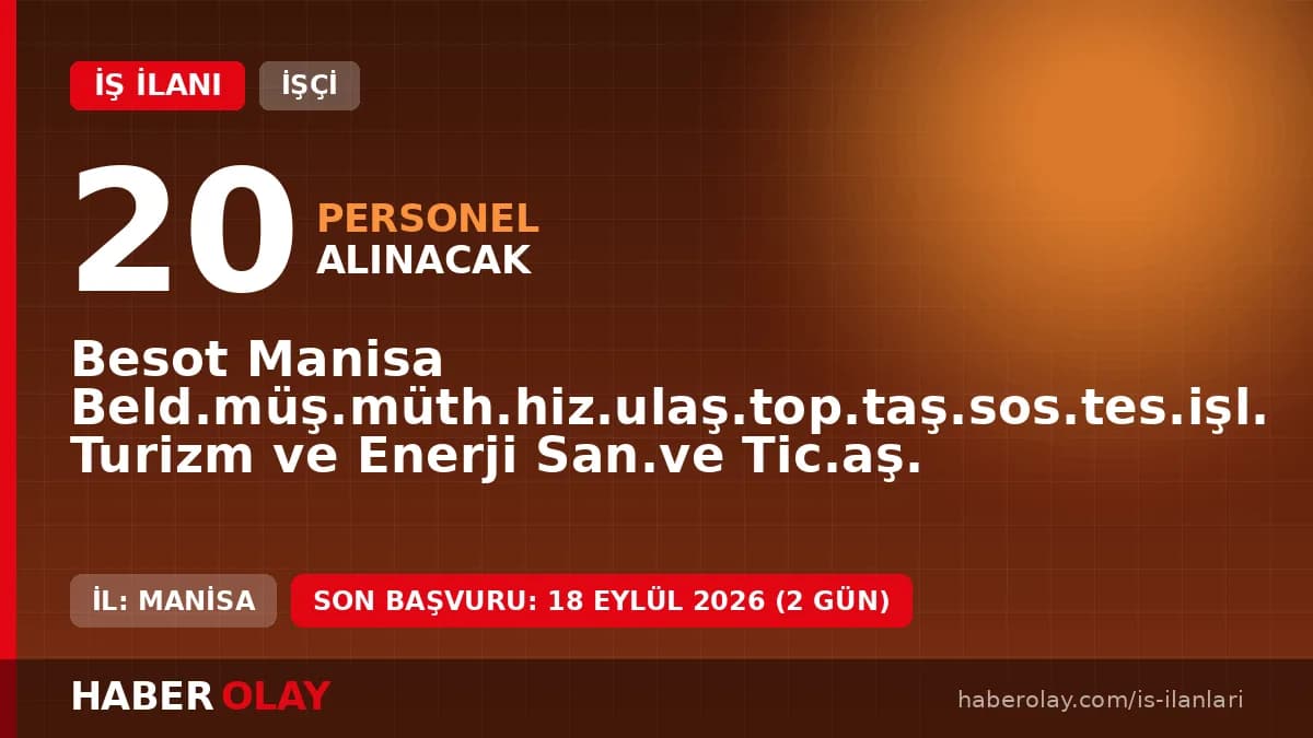 Besot Manisa 20 beden işçisi alımı için başvuru süreci ve şartları