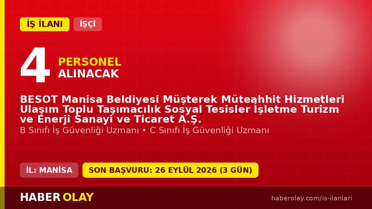 BESOT Manisa işçi alımı için İş Güvenliği Uzmanı pozisyonları ilanı