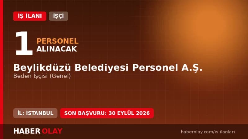 Beylikdüzü Belediyesi Personel A.Ş. beden işçisi alımı başvuru duyurusu