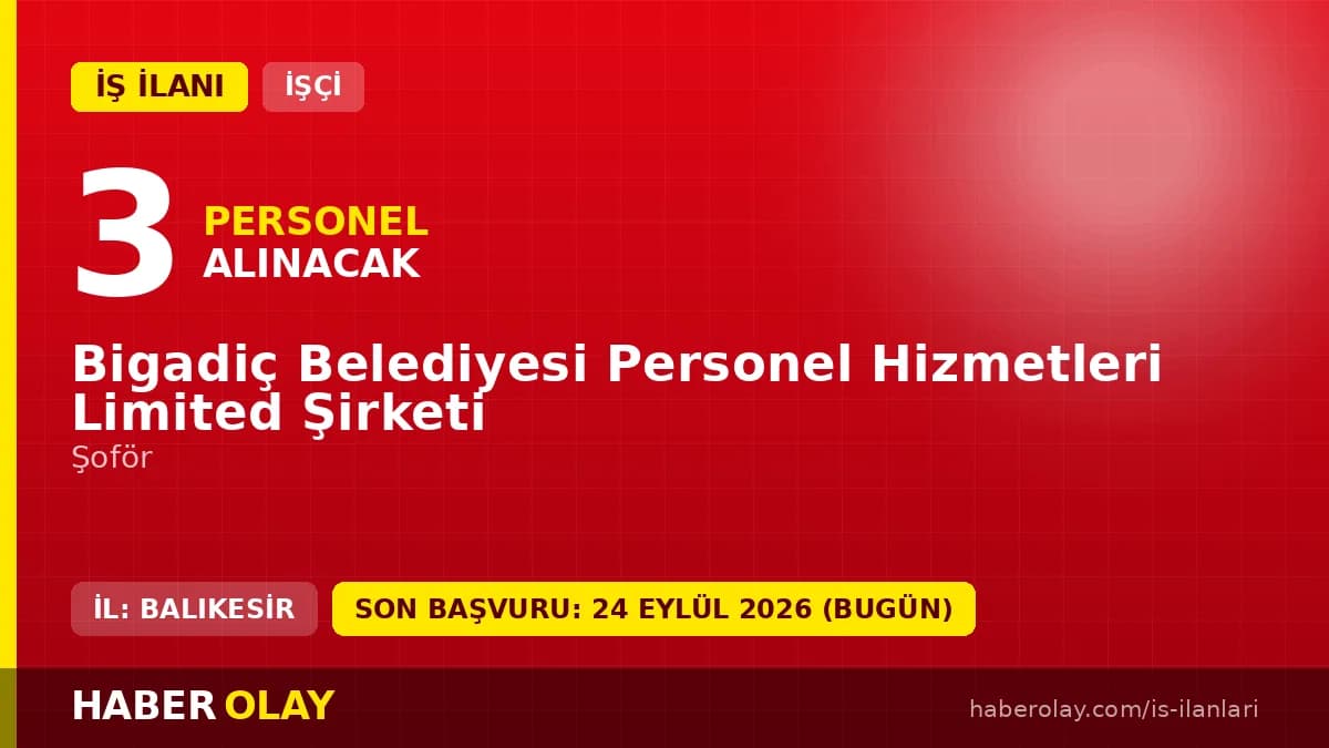 Bigadiç Belediyesi Personel Hizmetleri Ltd. Şti. 3 şoför işçi alımı ilanı başvuru detayları