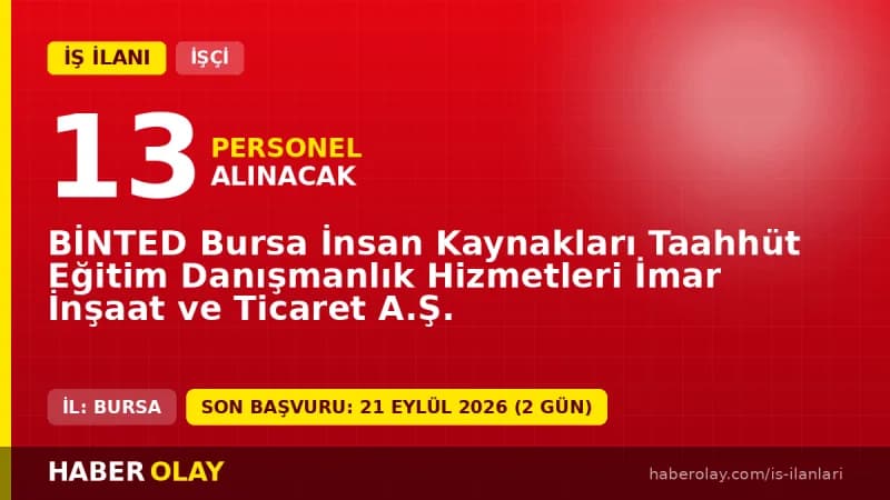 BİNTED Bursa 13 işçi alımı ilanı başvuru detayları ve şartları