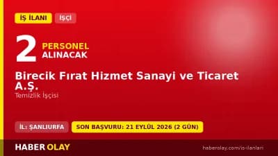 Birecik Fırat Hizmet Sanayi ve Ticaret A.Ş. temizlik işçisi alımı ilanı başvuru detayları