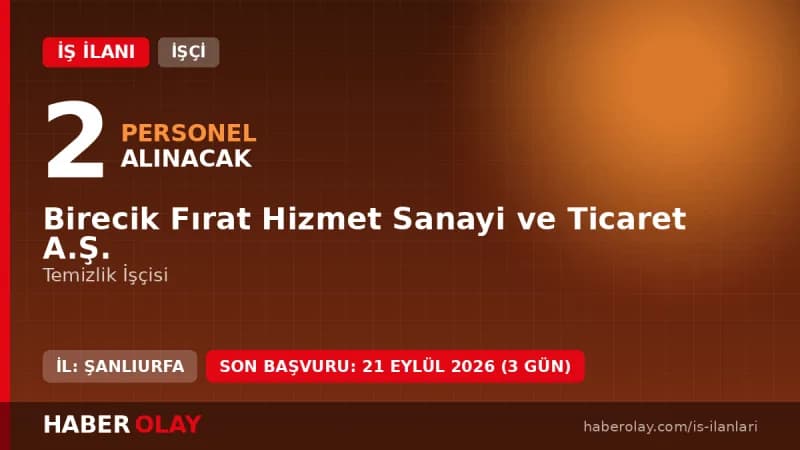 Birecik Fırat Hizmet Sanayi ve Ticaret A.Ş. temizlik işçisi alımı ilanı başvuru detayları