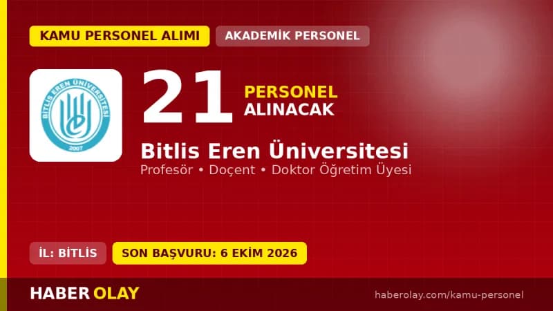 Bitlis Eren Üniversitesi öğretim üyesi alımı ilanı, 21 akademik kadro için başvurular başladı